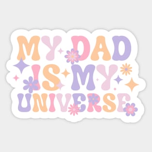 My Dad is My Universe - Fathers Day - Dad Birthday - Dad Gifts Sticker